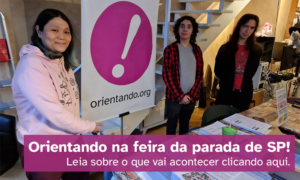 Orientando na feira da parada de SP! Leia sobre o que vai acontecer clicando aqui.
